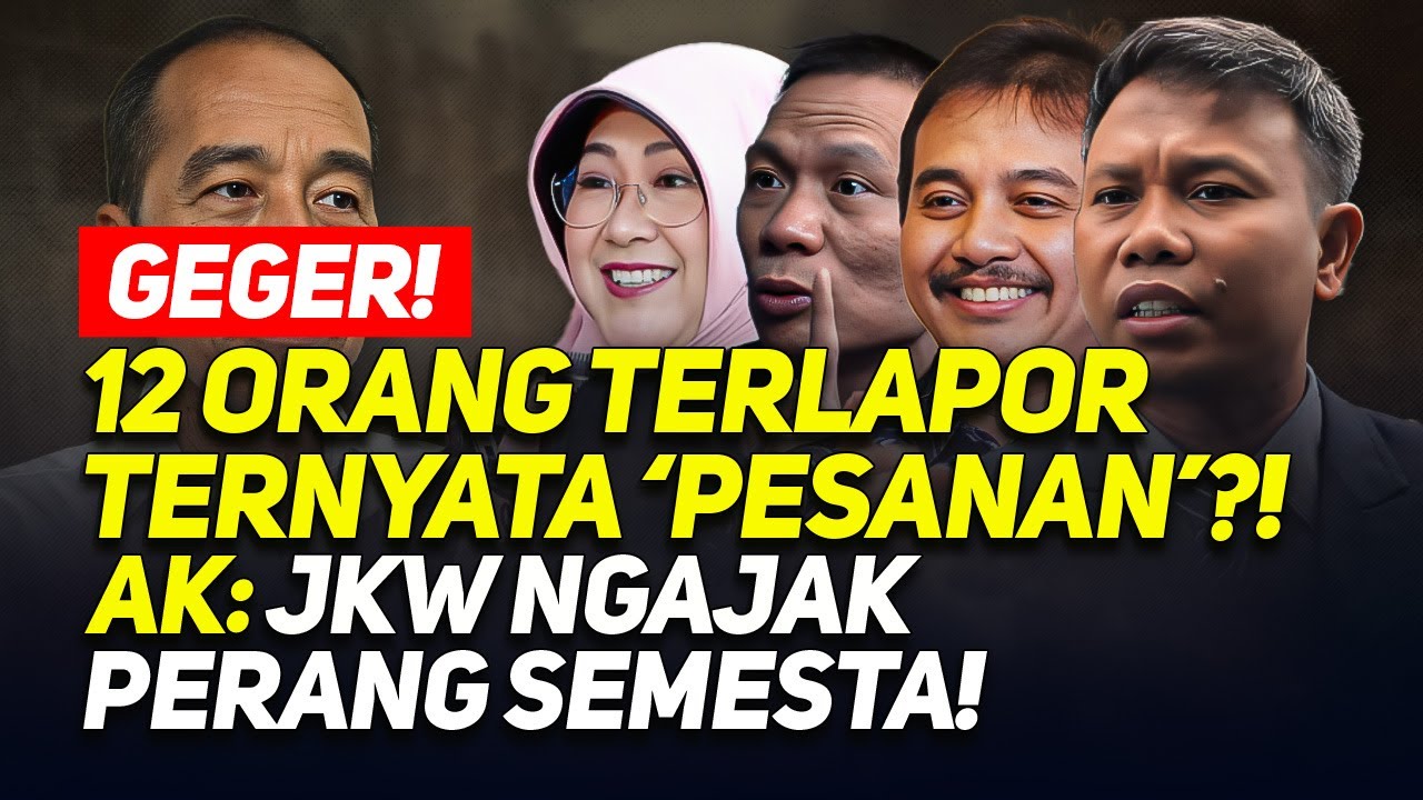 GEGER! 12 ORANG TERLAPOR TERNYATA 'PESANAN'?! AK: JKW NGAJAK PERANG SEMESTA!