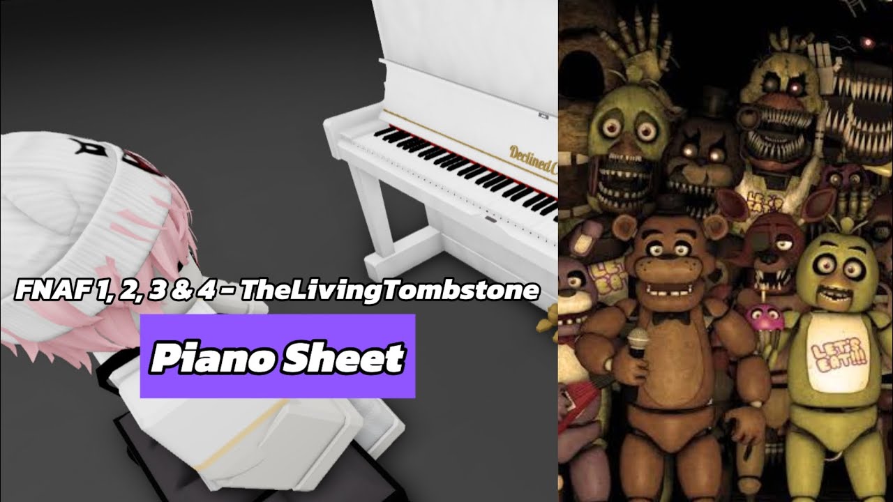 TheLivingTombstone - FNAF 1, 2, 3 & 4 Songs | Roblox Piano🎹 [ sheets in desc ]