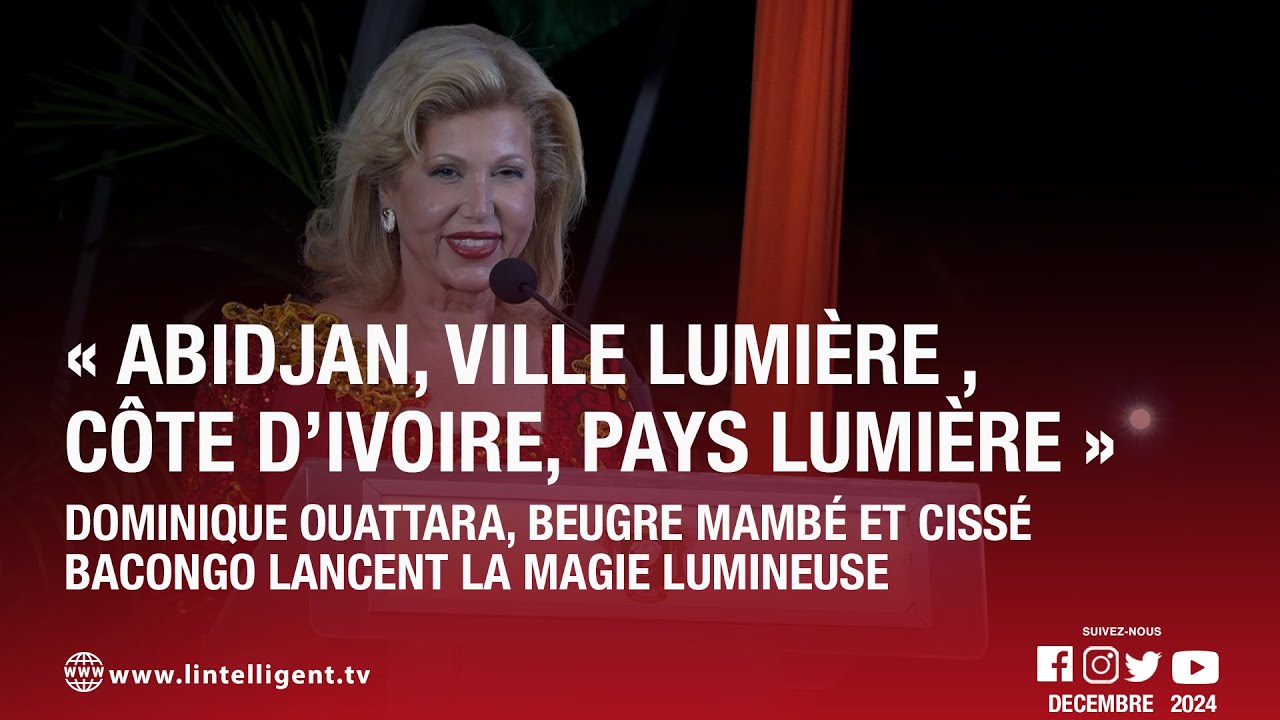 «Abidjan, ville lumière, Côte d’Ivoire, pays lumière» : Dominique Ouattara  lance la magie lumineuse