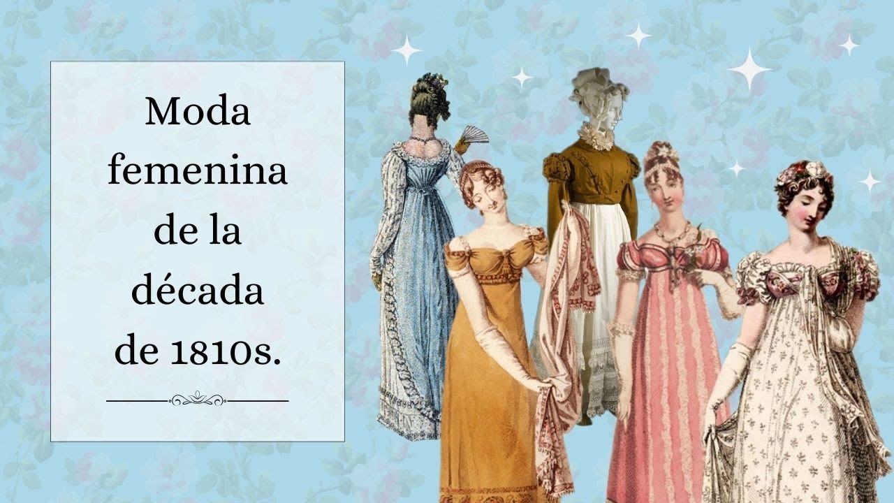Moda femenina de la década de 1810s | Evolución de la moda femenina