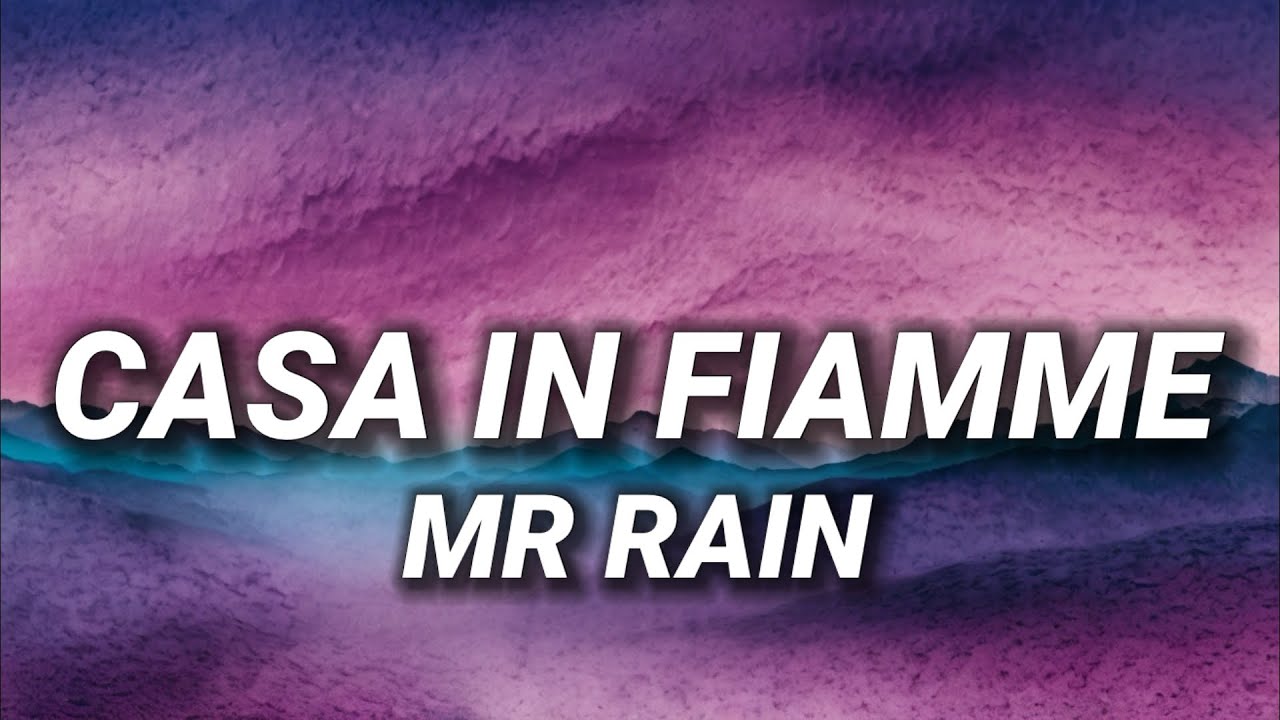 Mr.Rain - Casa In Fiamme
