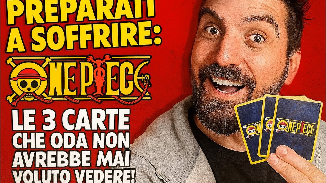 Le 3 carte piu brutte che Oda non avrebbe mai voluto vedere! 