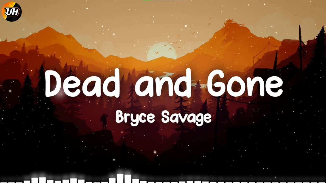 Bryce Savage - Dead and Gone [Lyrics video]