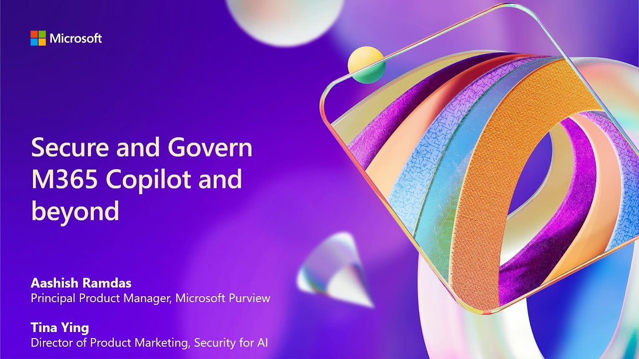 Secure and govern data in Microsoft 365 Copilot and beyond | BRK321
