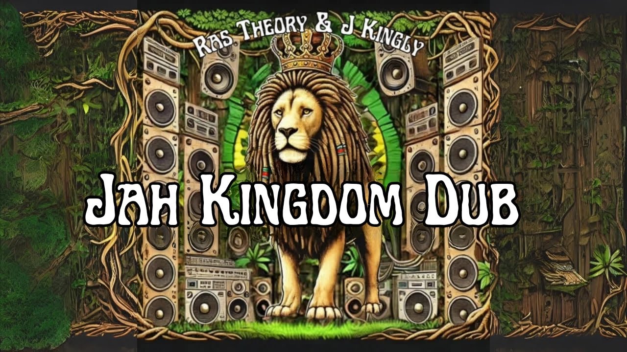 Almighty Dub Reggae | Ras Theory & J Kingly - Jah Kingdom Dub