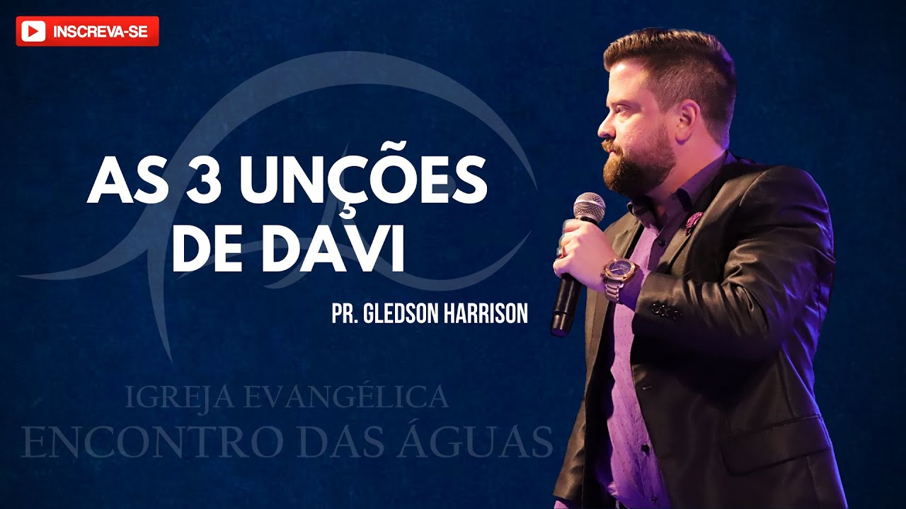 As 3 unções de Davi - Pr. Gledson Harrison