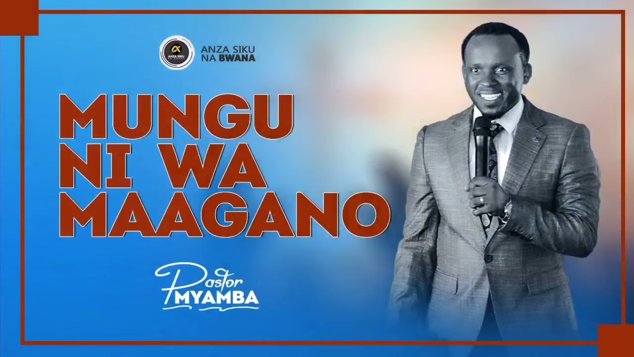 MUNGU NI MUNGU WA MAAGANO || PASTOR MYAMBA