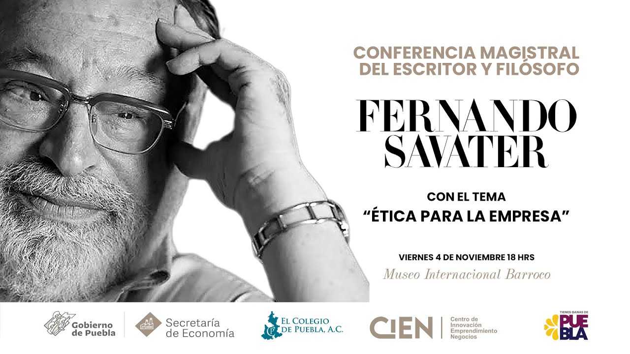 Conferencia Magistral del escritor y filósofo Fernando Savater, con el tema “Ética para la Empresa”