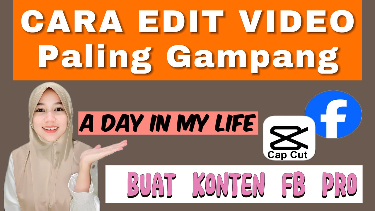 CARA EDIT VIDEO A DAY IN MY LIFE DI CAPCUT || CARA BUAT KONTEN FB PRO