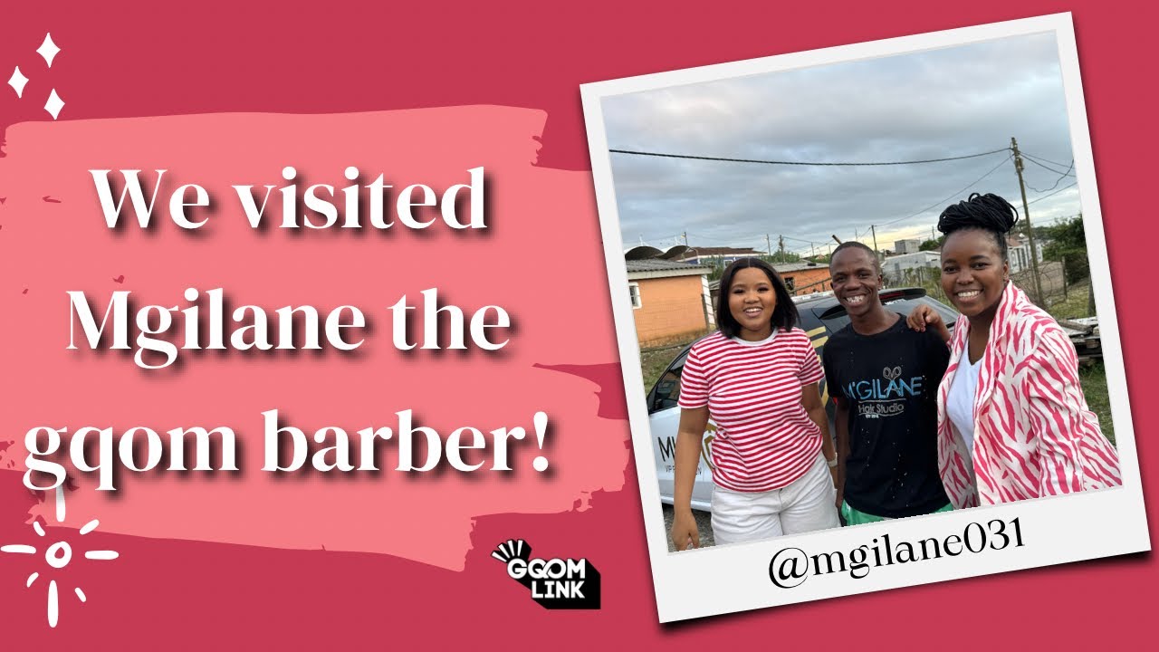 We visited Mgilane the gqom barber!