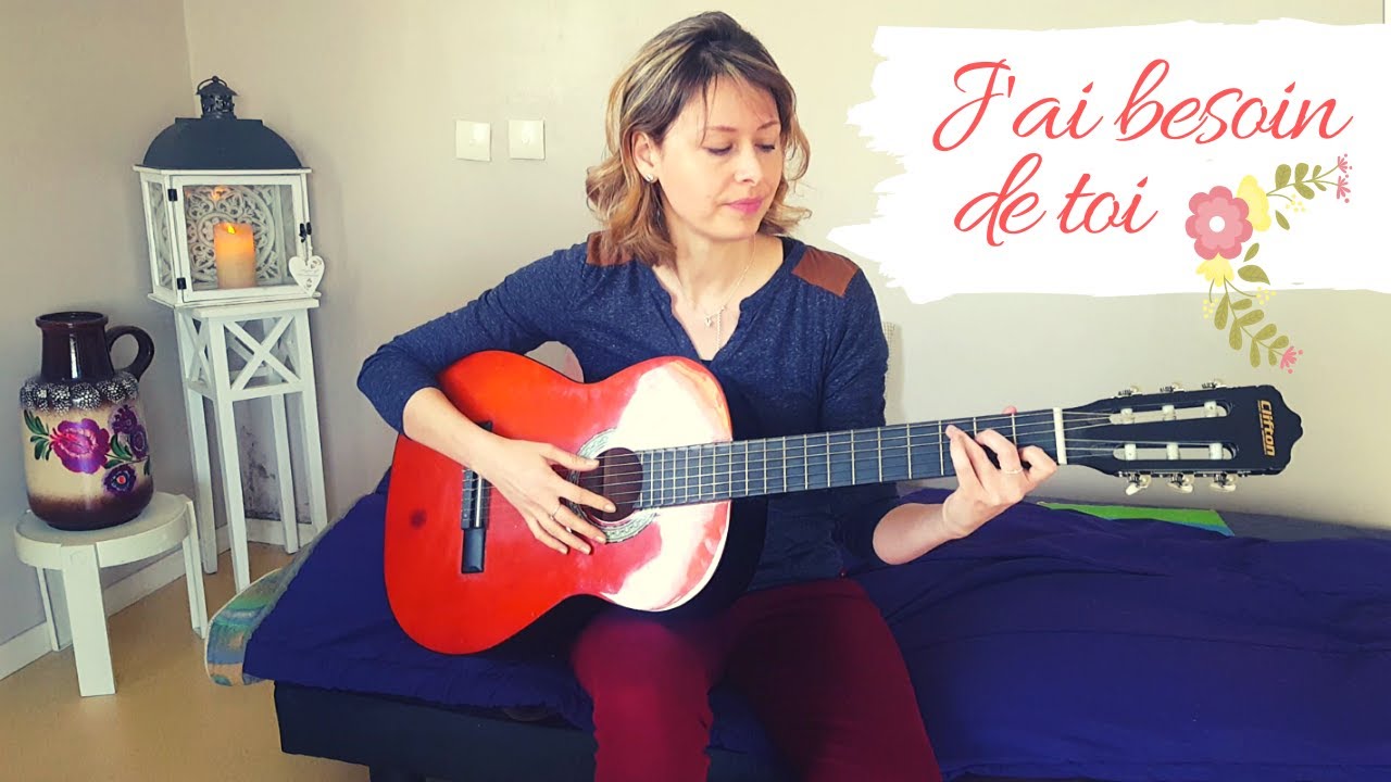 J'ai besoin de toi ‐ Chant chrétien louange avec accords de guitare