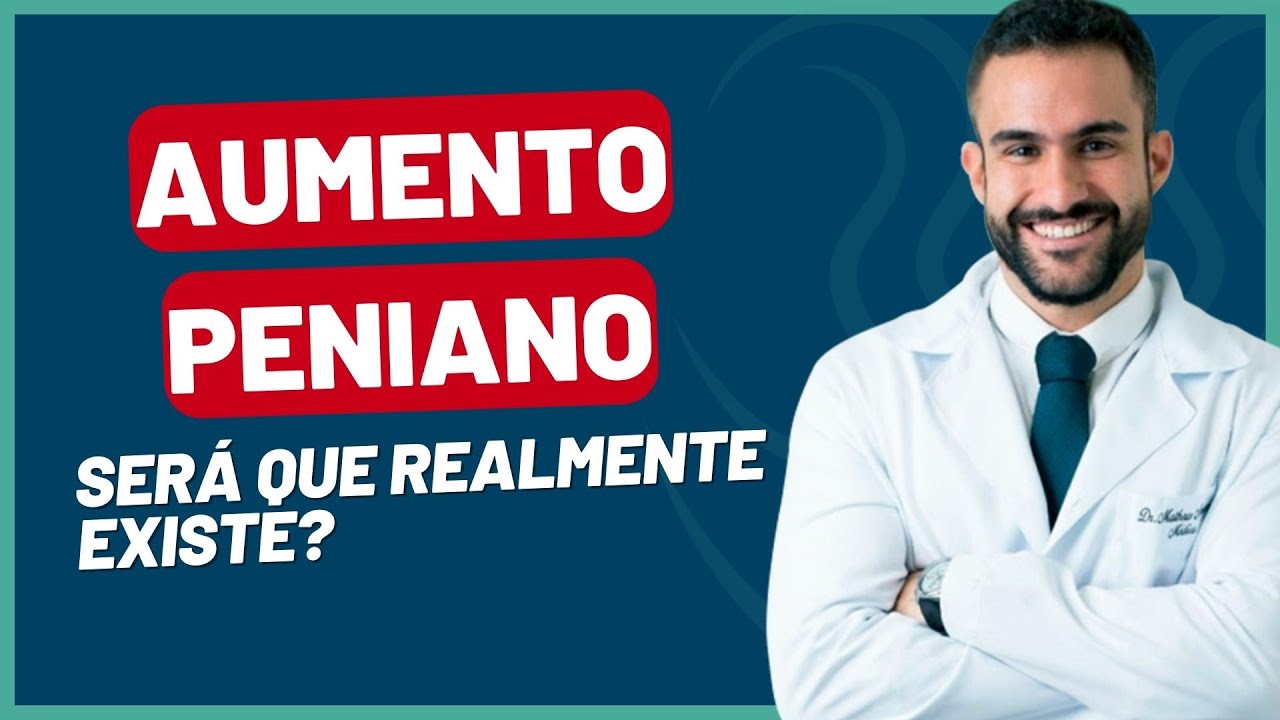 A VERDADE SOBRE AUMENTO DO PÊNIS OU AUMENTO PENIANO