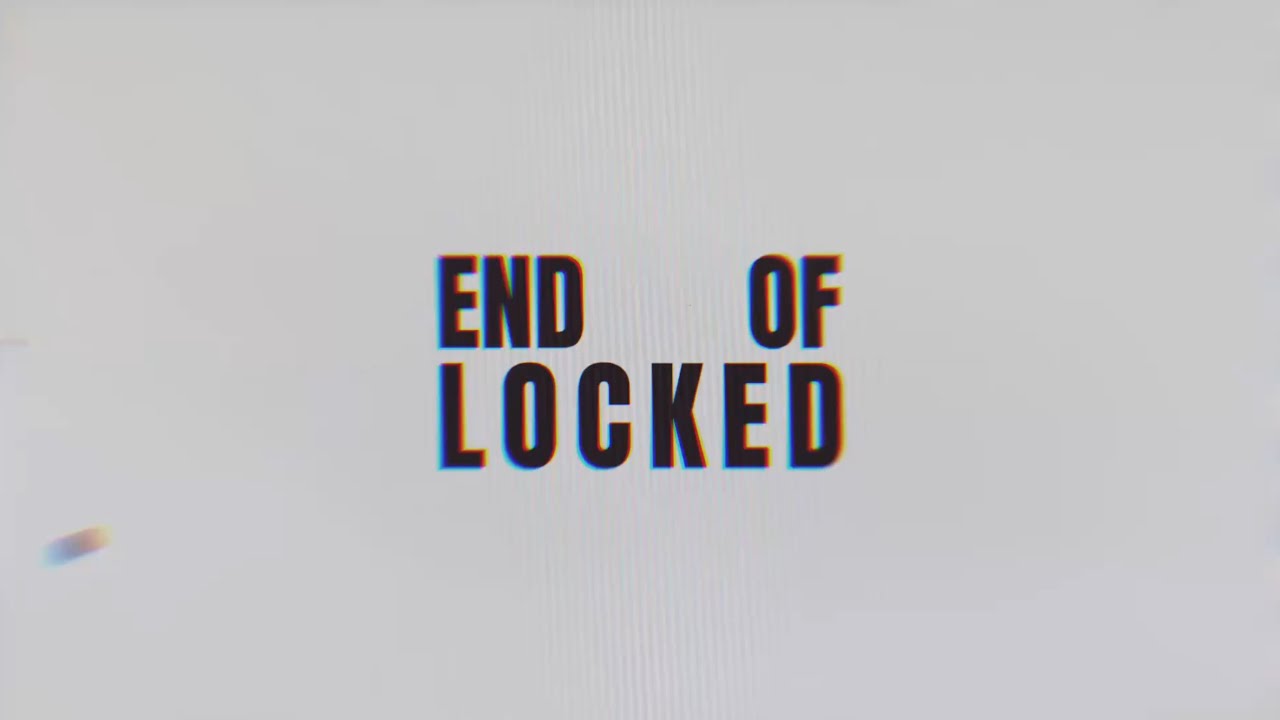END OF LOCKED.