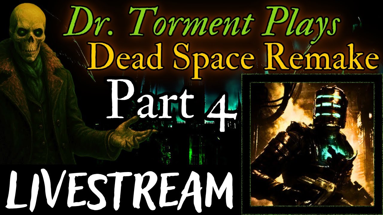 Dr. Torment Plays: Dead Space Remake | Part 4 | 