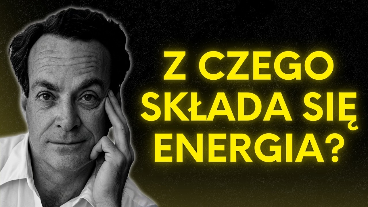 Czym NAPRAWDĘ jest Energia? - Zdumiewająca odpowiedź Feynmana | Richard Feynman