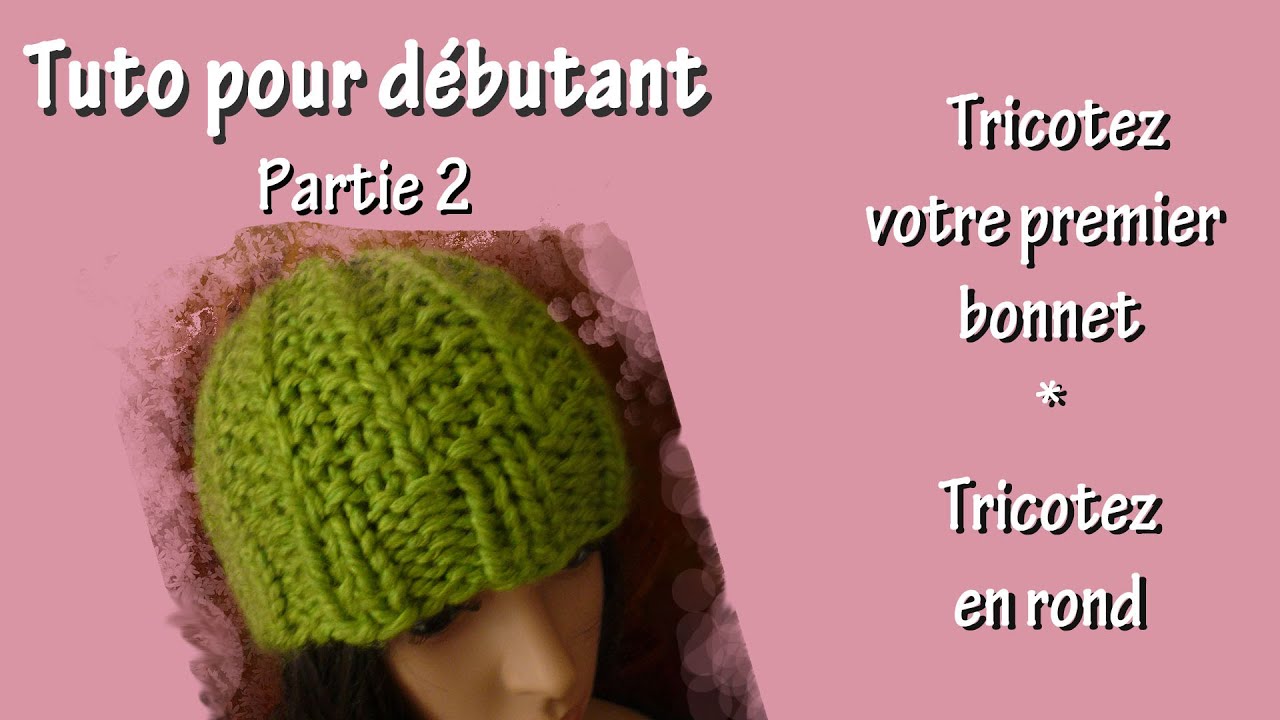 Tuto tricot pour débutant : Premier bonnet circulaire (Part. II)