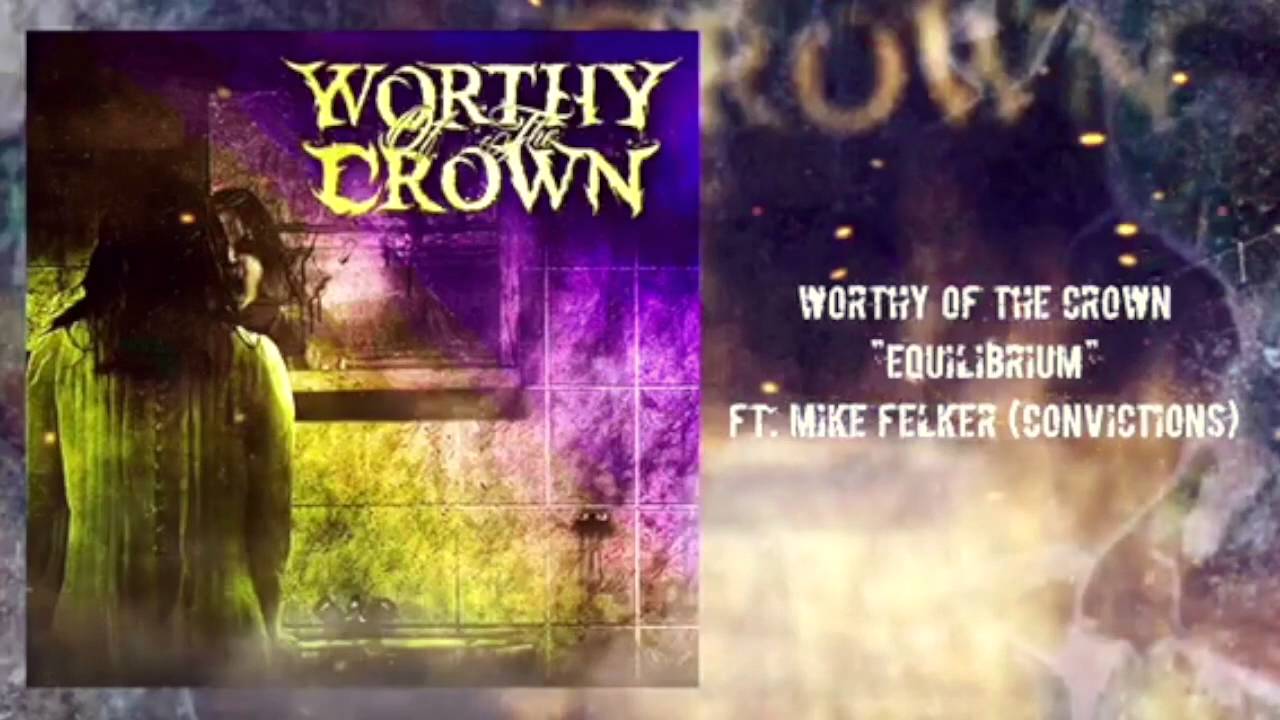 Worthy of the Crown - Equilibrium Feat. Mike Felker of Convictions