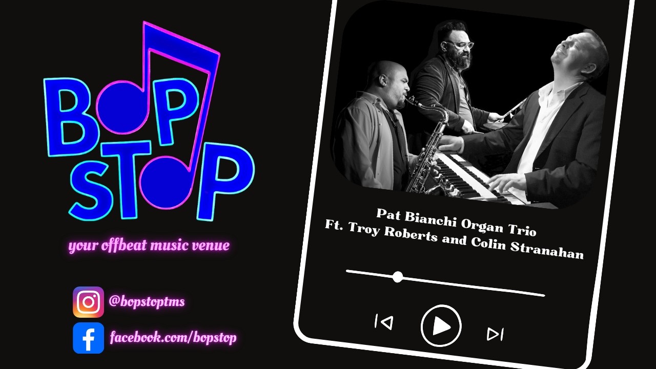 The Pat Bianchi Organ Trio (Ft. Troy Roberts and Colin Stranahan) - Live @ BOP STOP