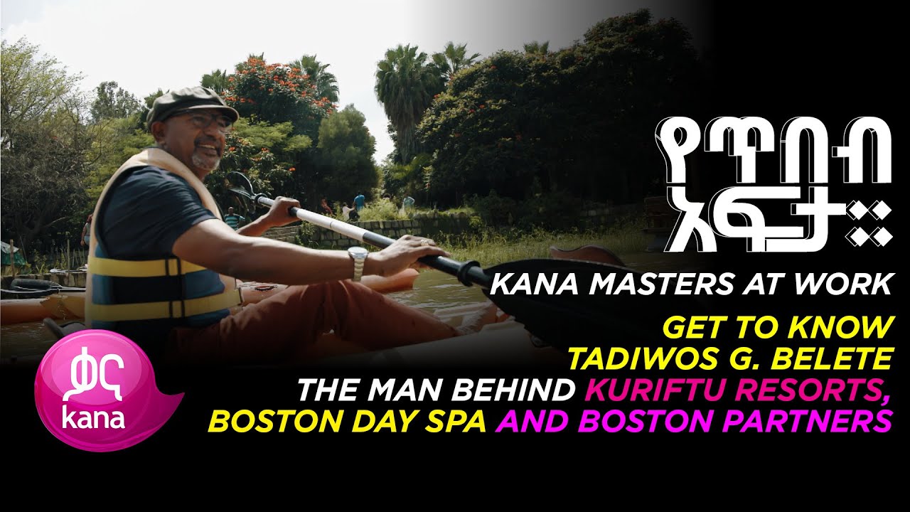 Tadiwos G. Belete: The man behind Kuriftu resorts and Boston Day Spa |Masters at work