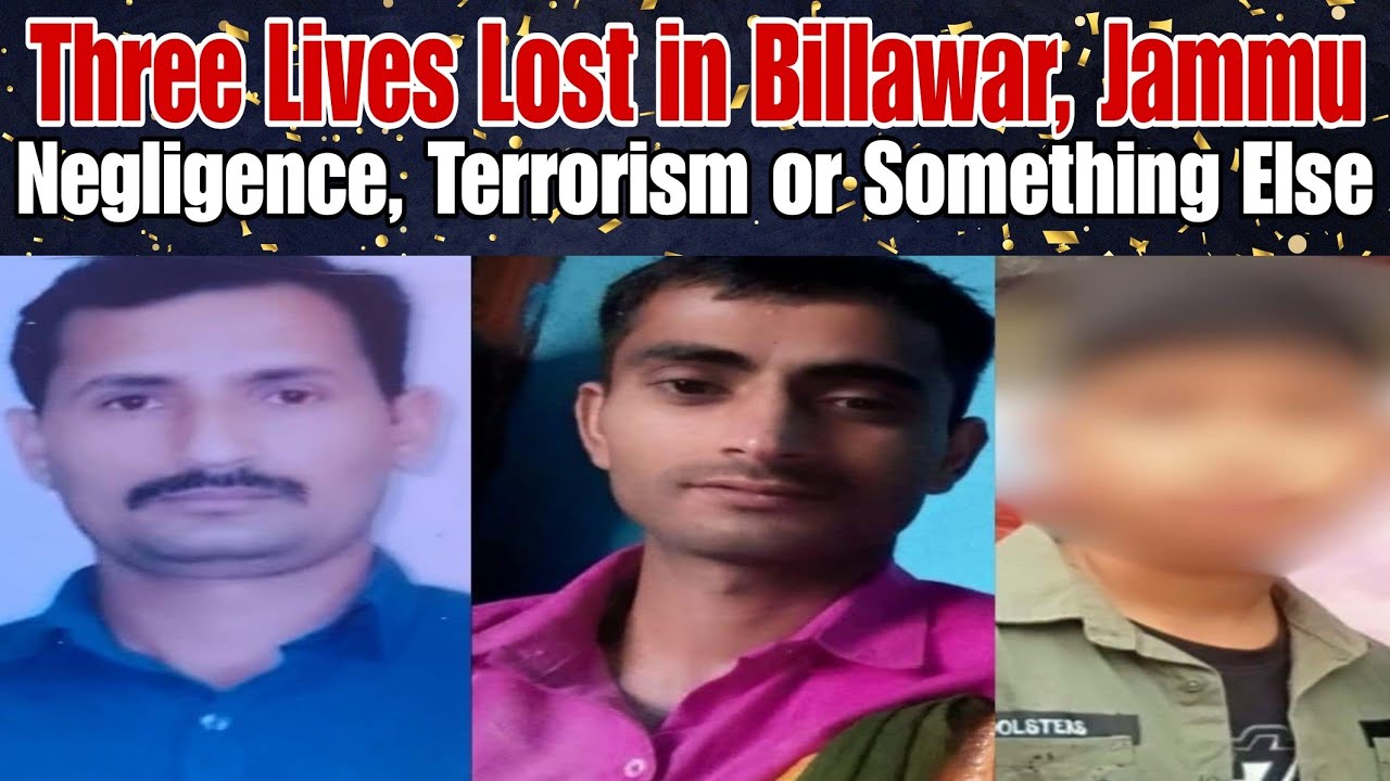 Three Lives Lost in Billawar, Jammu | Negligence, Terrorism, or Something Else?  Debate