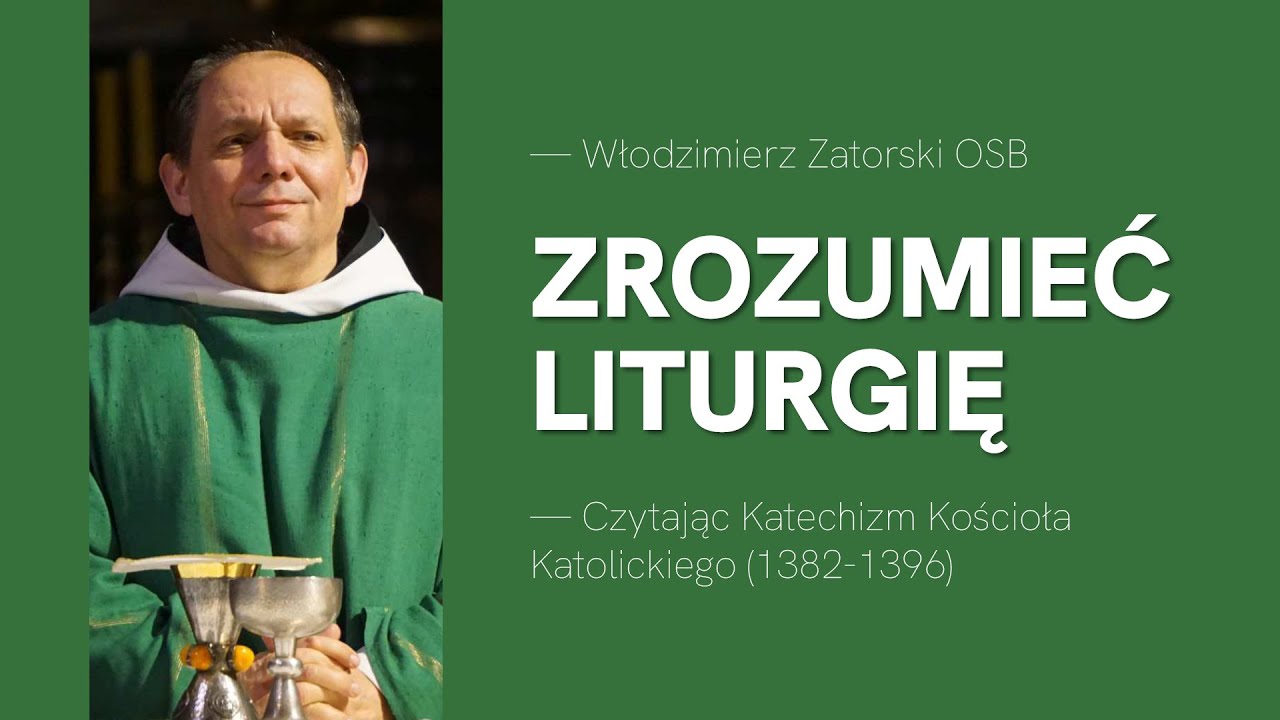 Zrozumieć liturgię. Czytając Katechizm Kościoła Katolickiego (1382-1396)