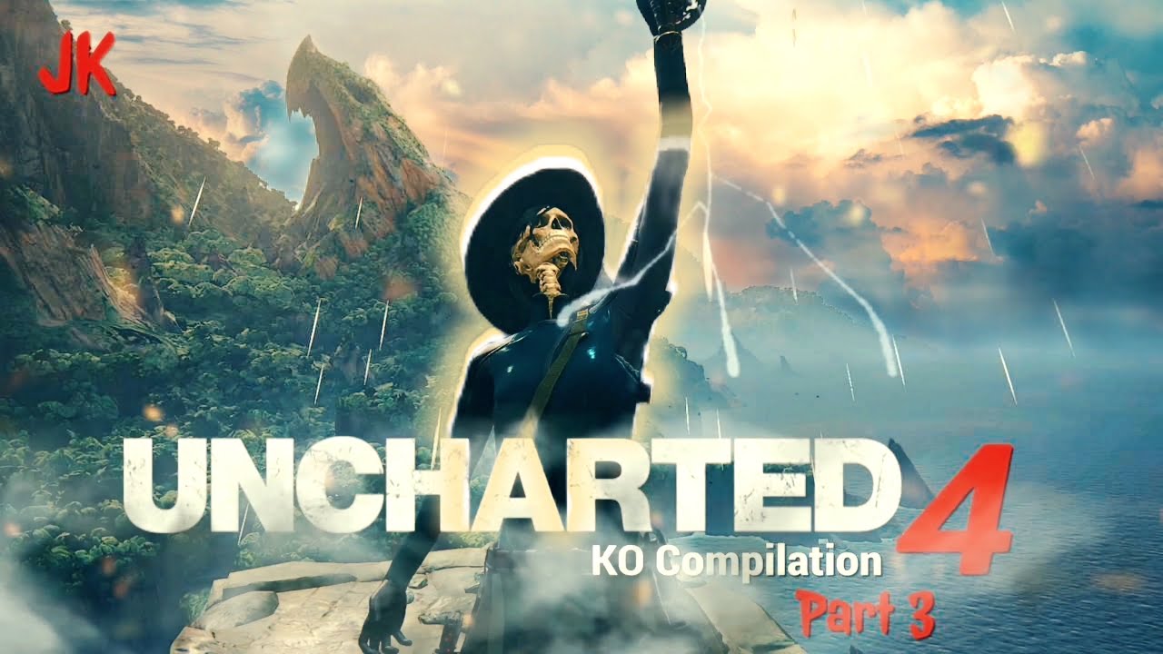 Uncharted 4 - KO Compilation Part 3