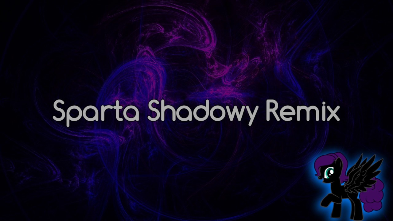 Sparta Shadowy Remix (-Reupload-)