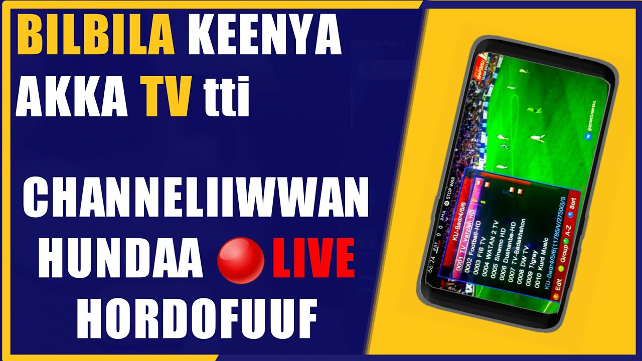 Bilbila Keenya Akka TV tti Channeliiwwan Hundaa #Live Hordofuuf
