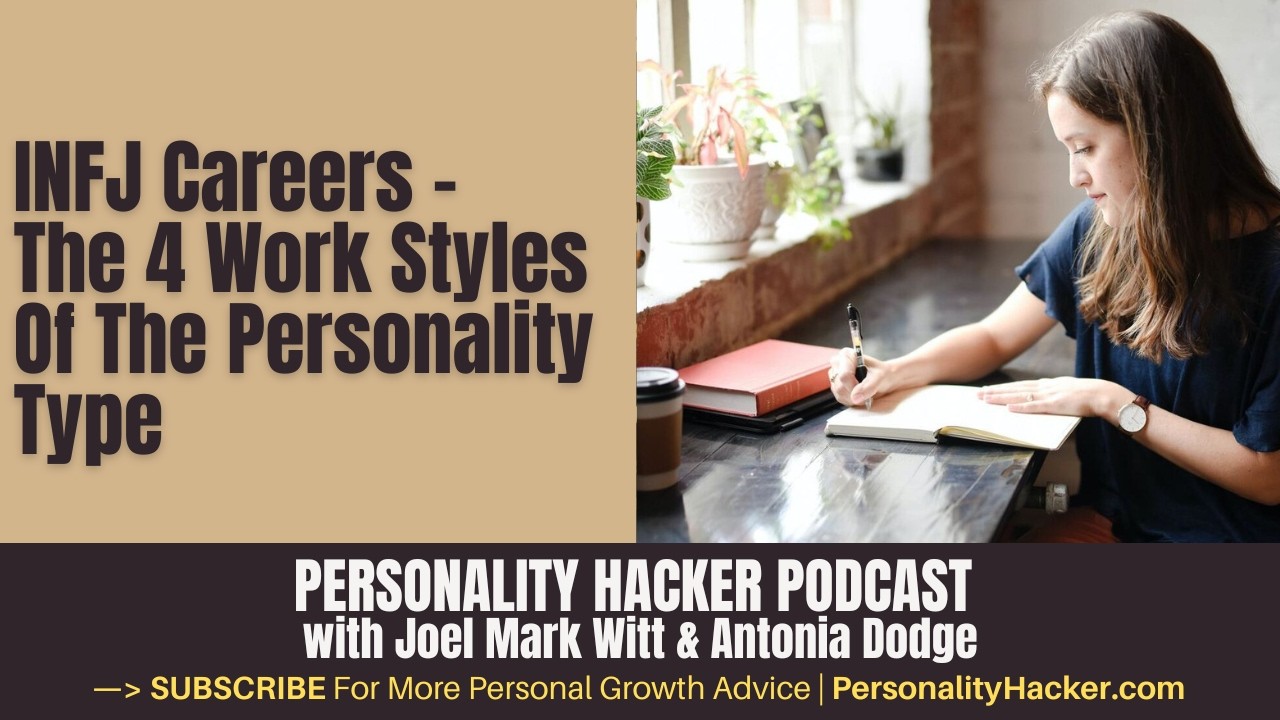 INFJ Careers - 4 Work Styles Of The Personality Type | Audio Ep 480 | Personalityhacker.com