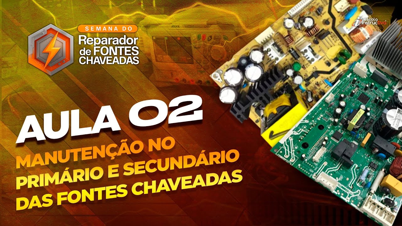 LIVE 962 - AULA 02 - MANUTENÇÃO NO PRIMÁRIO E SECUNDÁRIO DAS FONTES CHAVEADAS