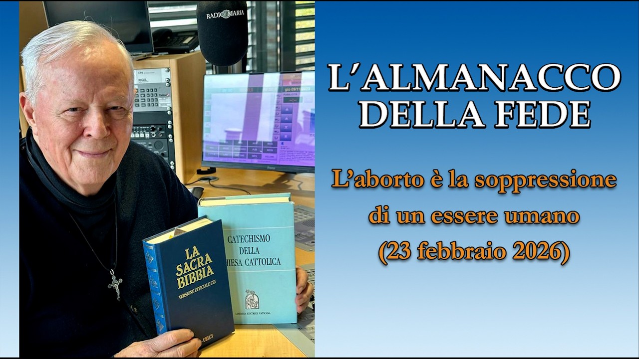 L'ALMANACCO DELLA FEDE di P. Livio: L'aborto è la soppressione di un essere umano - 23/02/2026