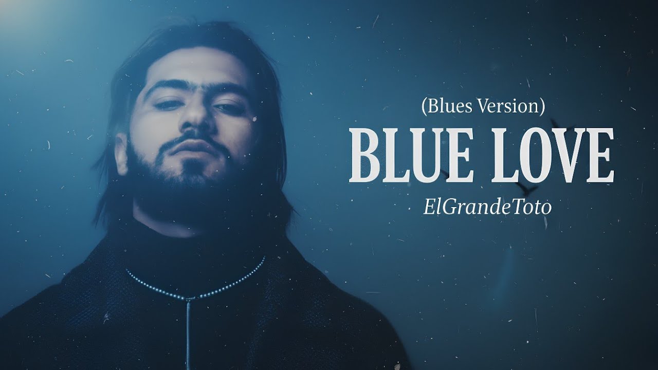 ElGrandeToto - Blue Love (Blues Version) | UMUSIC