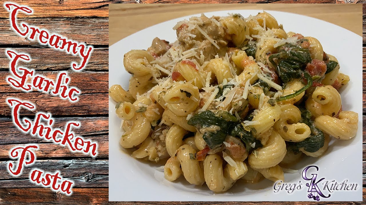 Greg's Kitchen - Creamy Garlic Chicken Pasta