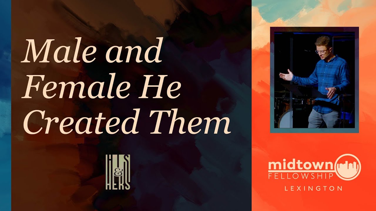His & Hers | Male and Female He Created Them | Week 1 | Lexington