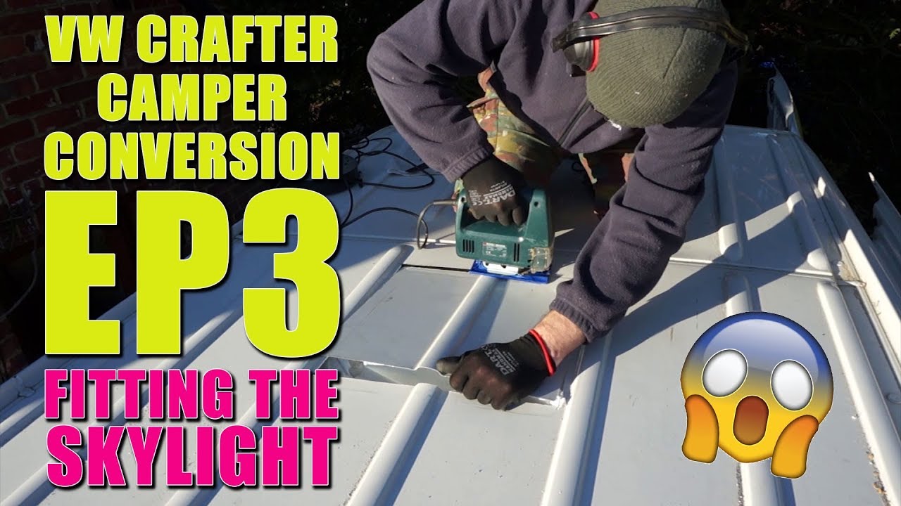 Fitting a Skylight - VW Crafter Camper Conversion