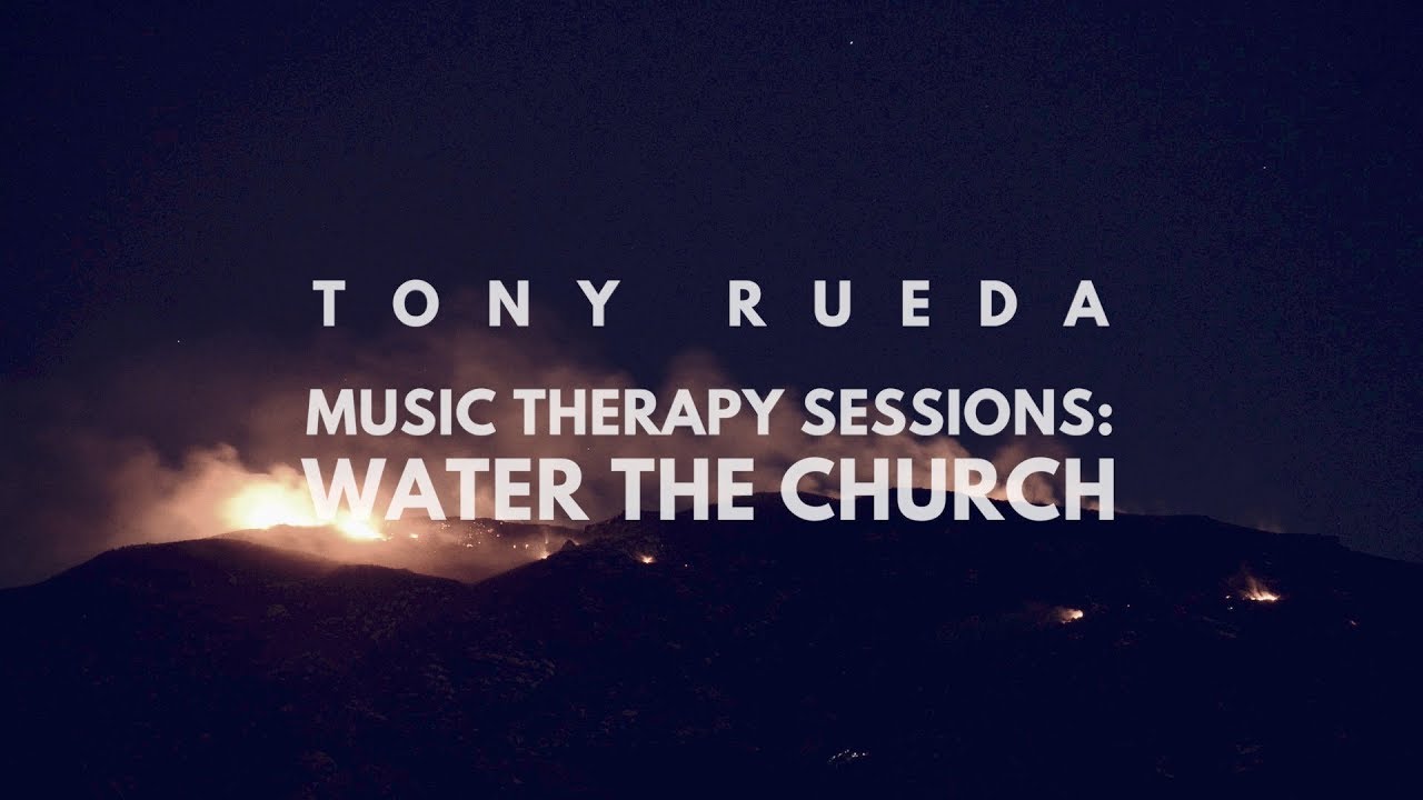 Tony Rueda: Water the Church