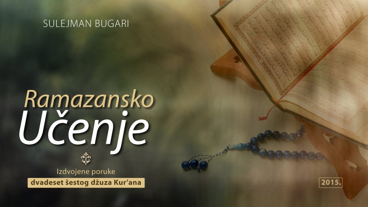 Ramazansko Učenje (26): Izdvojene poruke dvadeset šestog džuza Kur'ana (2015.)
