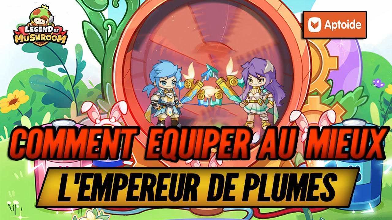 Comment Build le Plume Monarch / Empereur de Plumes sur Legend of Mushroom !