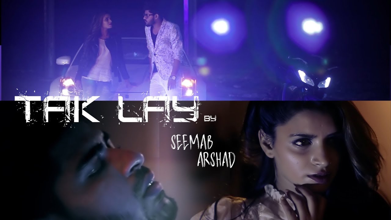 TAK LAY - OFFICIAL VIDEO - SEEMAB ARSHAD (2018)