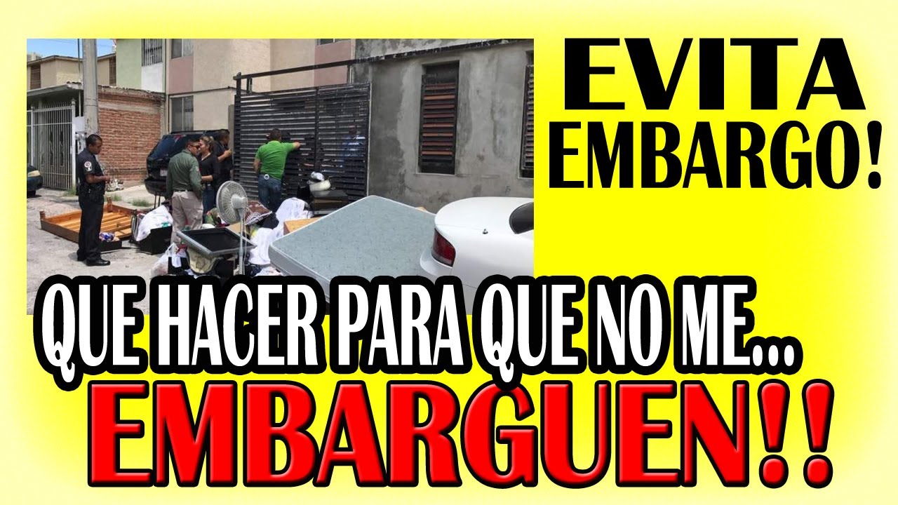 Que no te embarguen! - Aqu&iacute; te muestro como evitar un EMBARGO