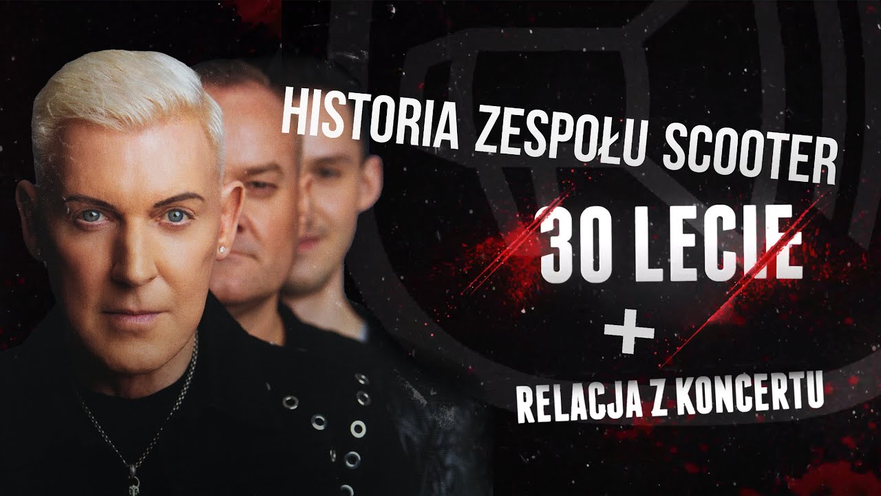 30 lecie zespołu Scooter - historia + relacja z koncertu