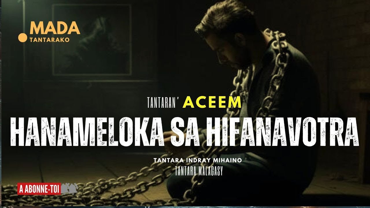 Tantara Malagasy - HANAMELOKA SA HIFANAVOTRA (Tantaran'i ACEEM ) 👍💕ABONNEO NY PEJY TSIKA 💖