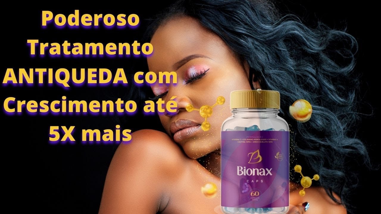 Quais os benef&iacute;cios do Bionax Caps? Para que serve  Bionax? Quais os benef&iacute;cios do Bionax Caps?