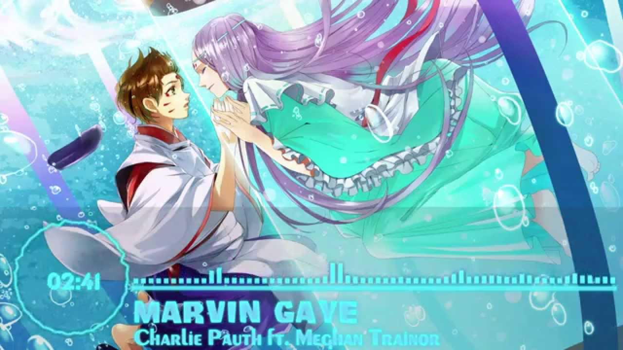 Nightcore - Marvin Gaye - Charlie Puth ft. Meghan Trainor