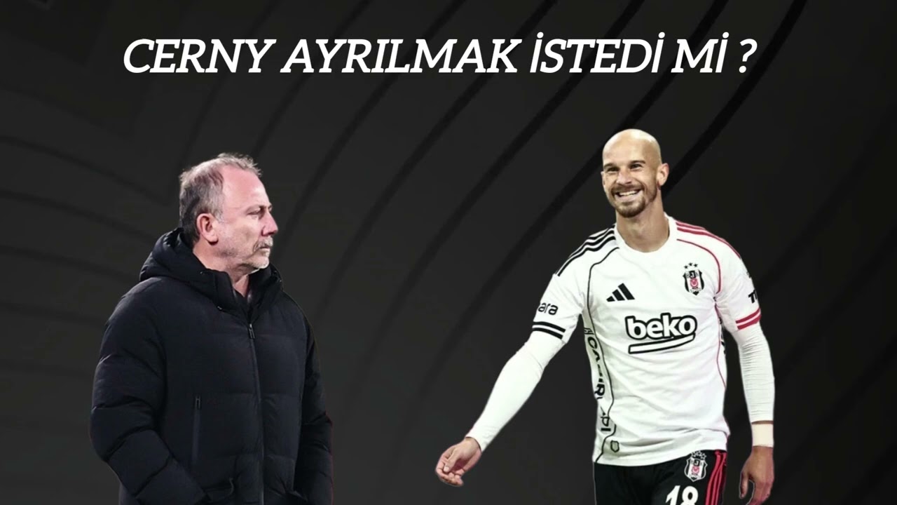 CERNY, BEŞİKTAŞ'TAN AYRILMAK İSTEDİ Mİ ? BEŞİKTAŞ HABERLERİ 