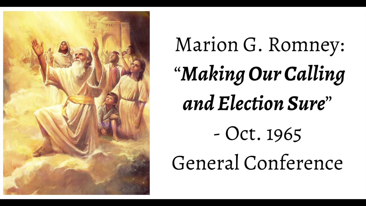 Marion G. Romney: Making Our Calling and Election Sure - Oct. 1965