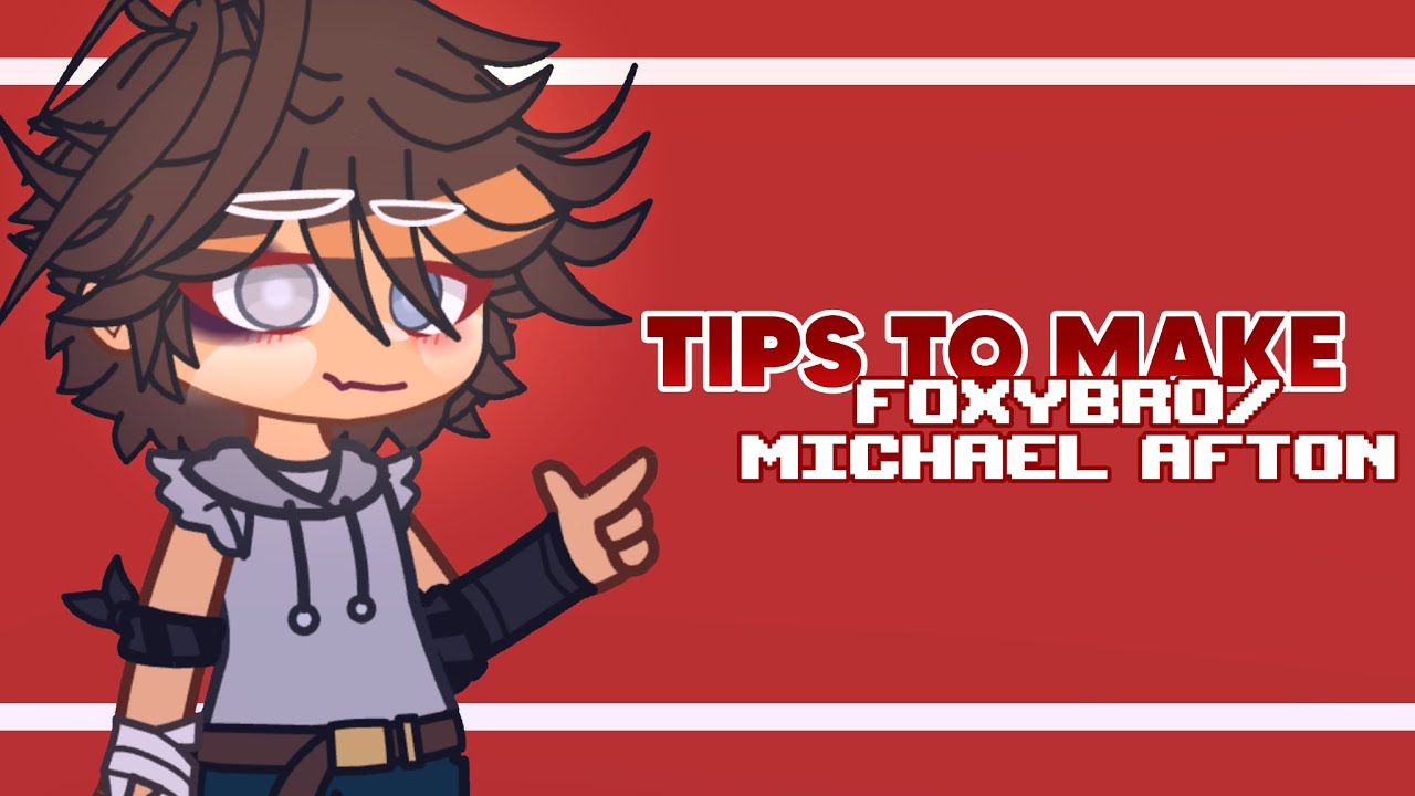 [FNAF] Tips to Make Foxybro/Michael Afton