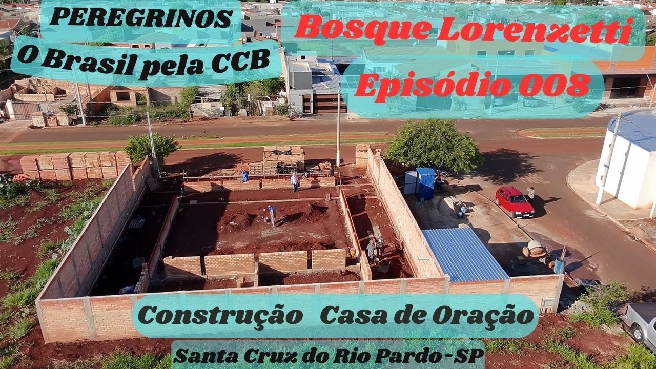 #Construção Casa de Oração Bosque Lorenzetti ll - Canal - Peregrinos , O Brasil pela CCB -