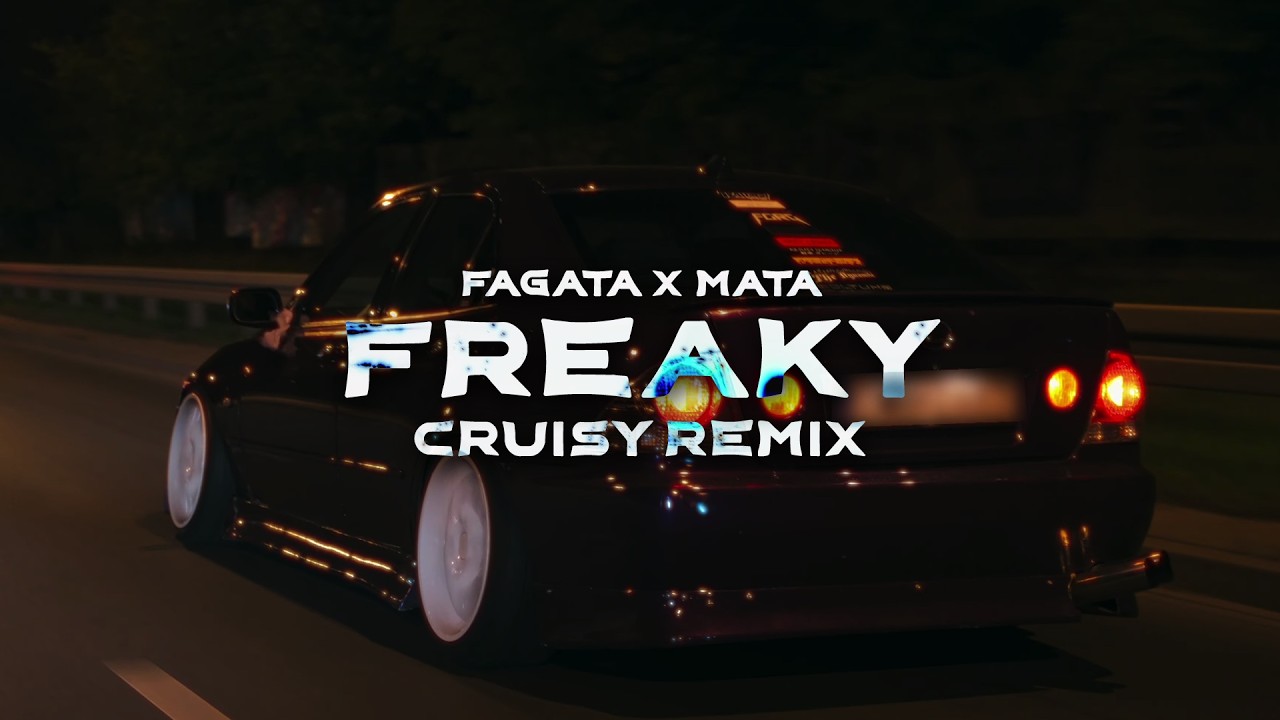 Fagata x Mata - FREAKY (Cruisy Remix)