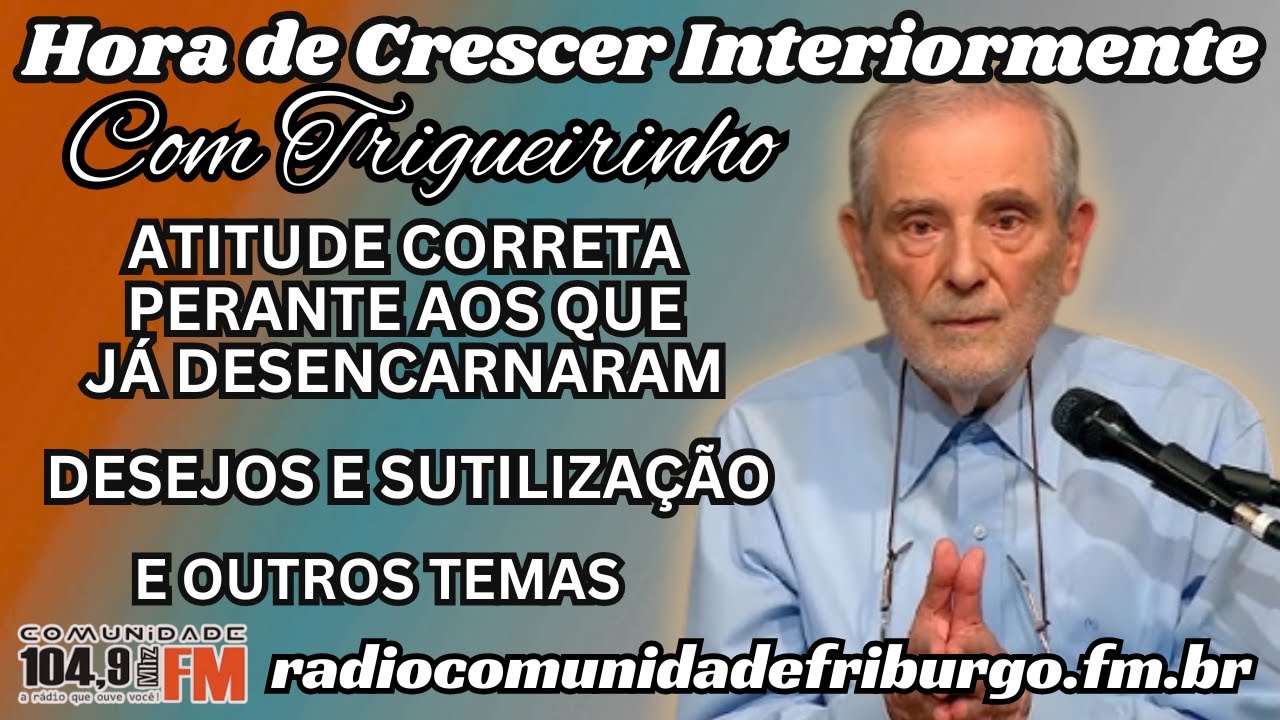 ATITUDE CORRETA PERANTE AOS QUE JÁ DESENCARNARAM E OUTROS TEMAS